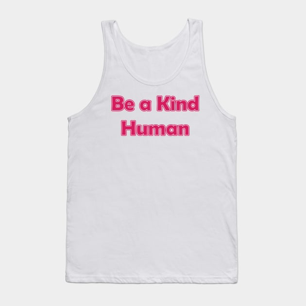 Be a Kind Human Tank Top by Renungan Malam